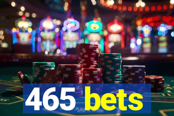 465 bets