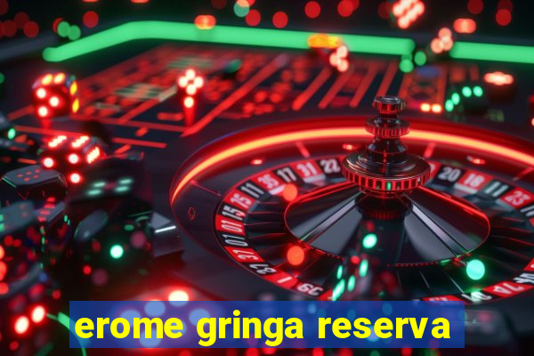 erome gringa reserva