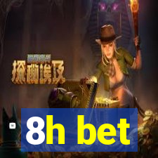 8h bet