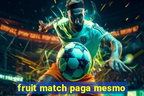 fruit match paga mesmo