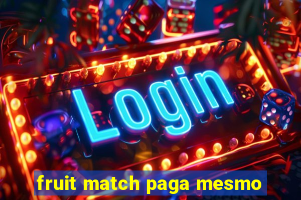 fruit match paga mesmo