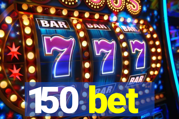 150 bet