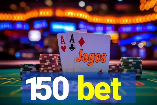 150 bet