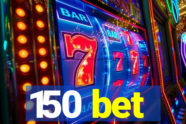 150 bet