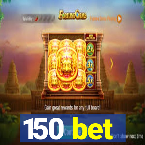 150 bet