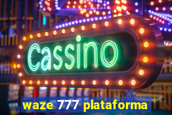 waze 777 plataforma