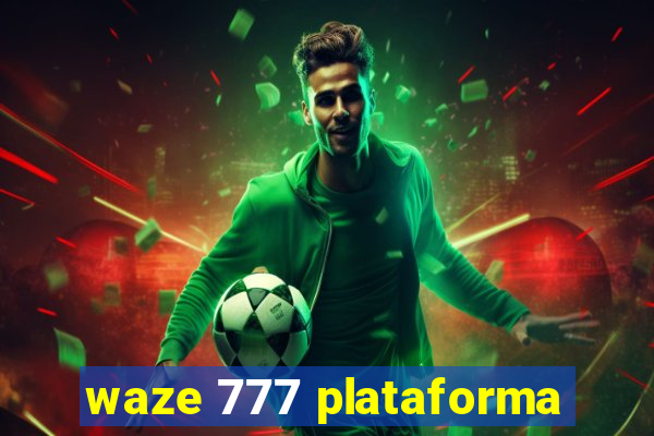 waze 777 plataforma