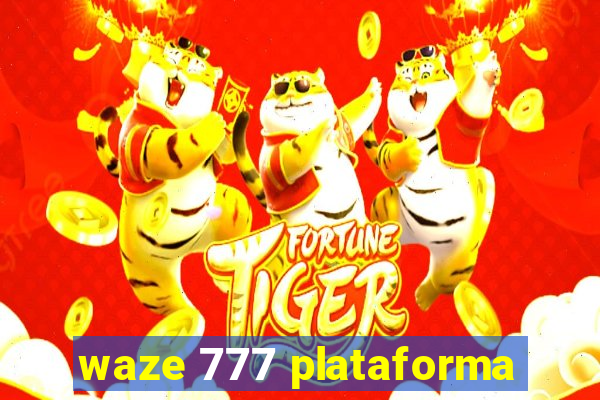 waze 777 plataforma