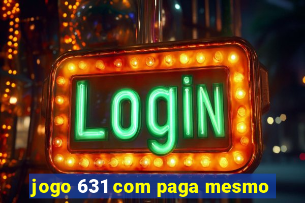 jogo 631 com paga mesmo