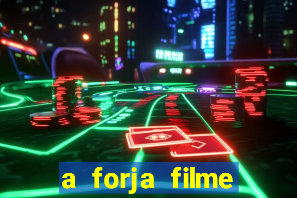 a forja filme completo dublado topflix