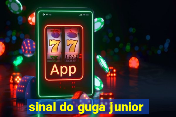 sinal do guga junior