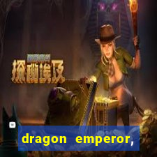 dragon emperor, martial god