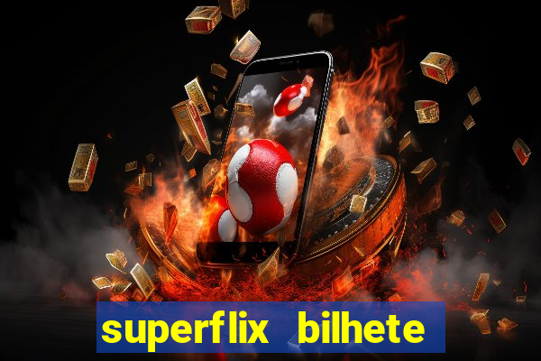 superflix bilhete de loteria