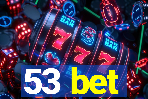 53 bet
