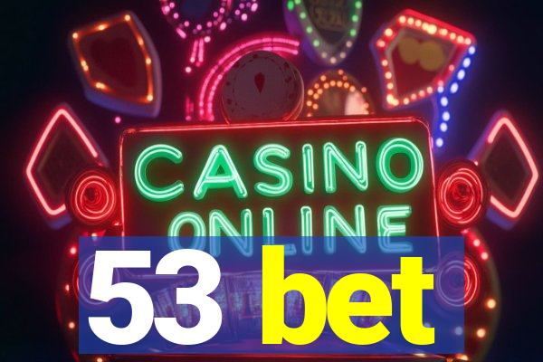 53 bet