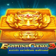 assistir corinthians multicanal