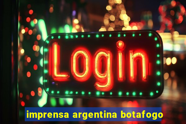 imprensa argentina botafogo