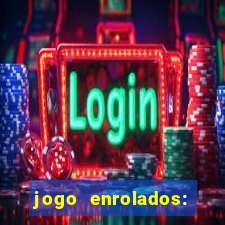 jogo enrolados: problema em dobro