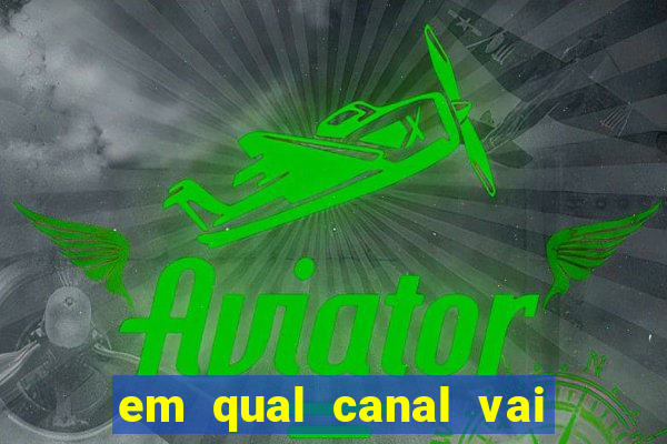 em qual canal vai passar o jogo do inter hoje