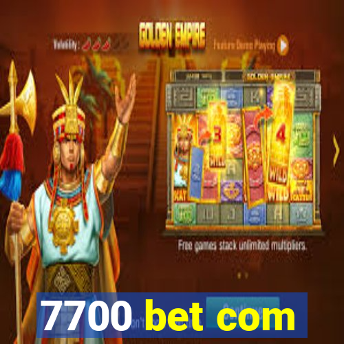 7700 bet com