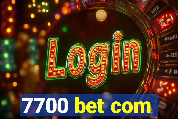 7700 bet com