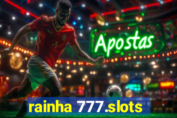 rainha 777.slots