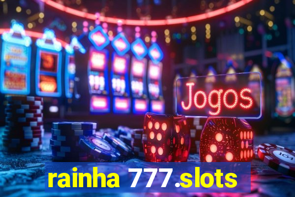 rainha 777.slots