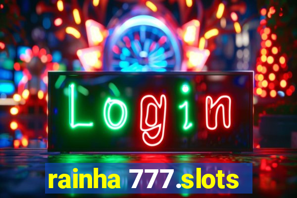 rainha 777.slots