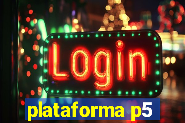 plataforma p5