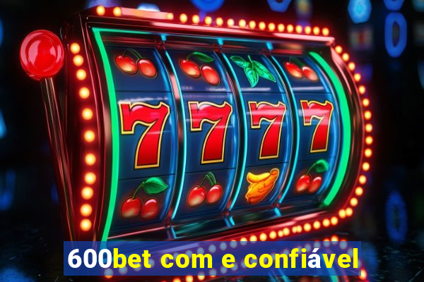 600bet com e confiável
