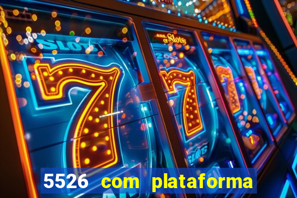 5526 com plataforma de jogos