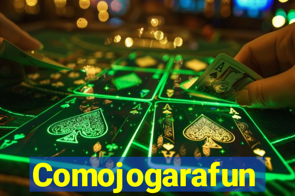 Comojogarafun
