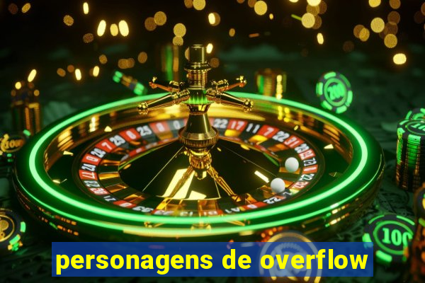 personagens de overflow