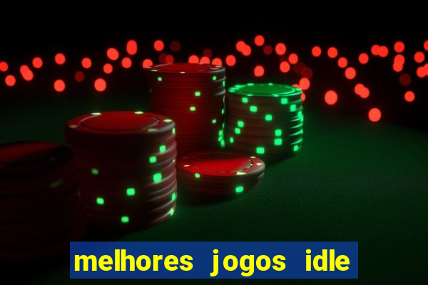 melhores jogos idle para android
