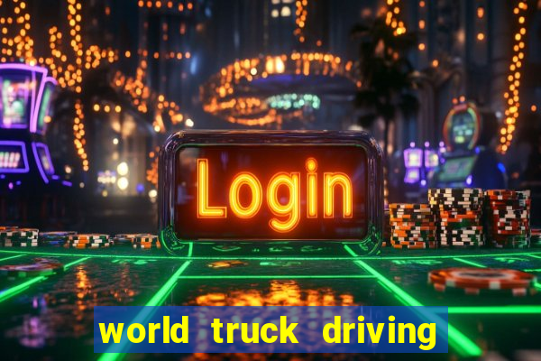 world truck driving simulator dinheiro infinito tudo desbloqueado 2024