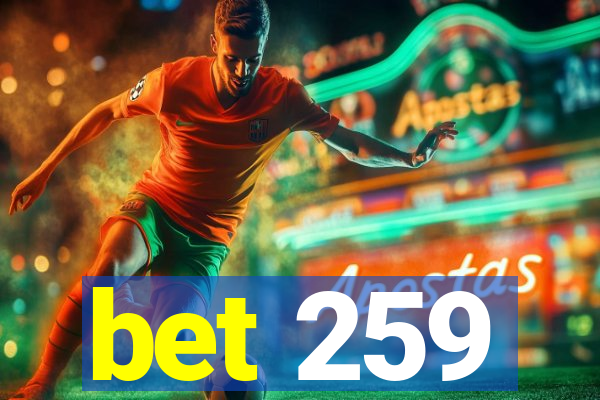 bet 259