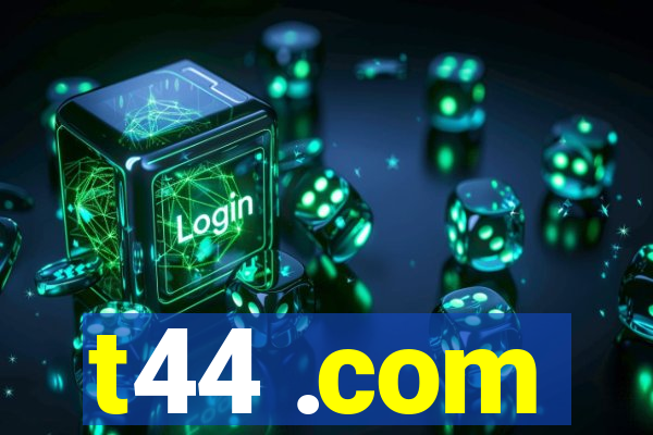 t44 .com
