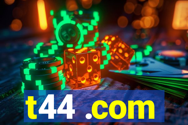 t44 .com