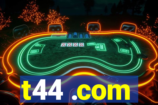 t44 .com