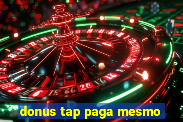 donus tap paga mesmo
