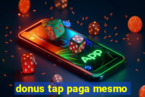 donus tap paga mesmo