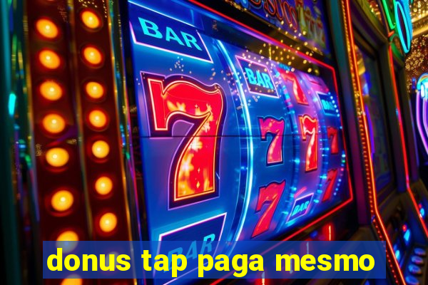 donus tap paga mesmo