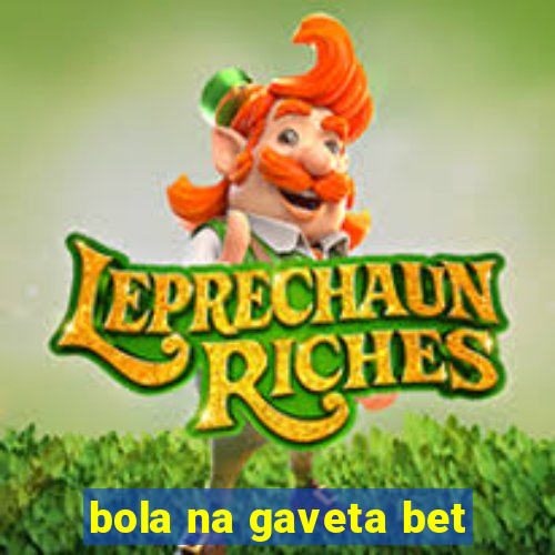 bola na gaveta bet