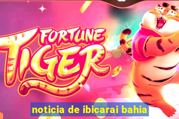 noticia de ibicarai bahia
