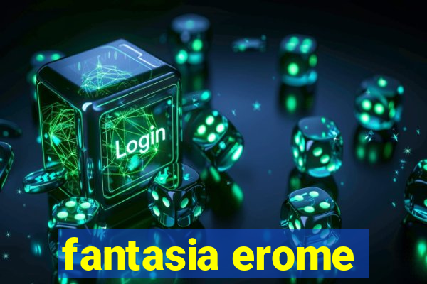 fantasia erome