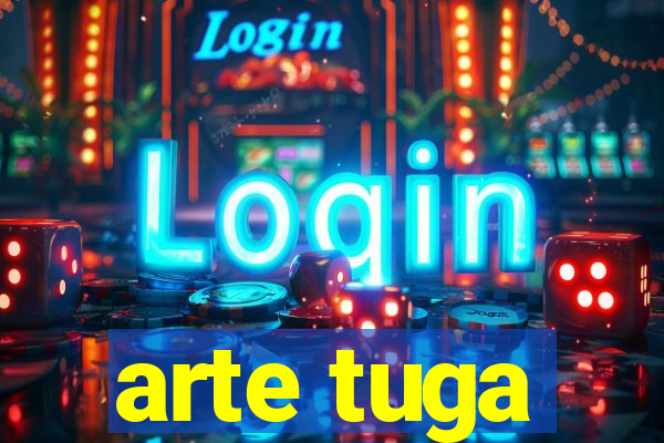 arte tuga