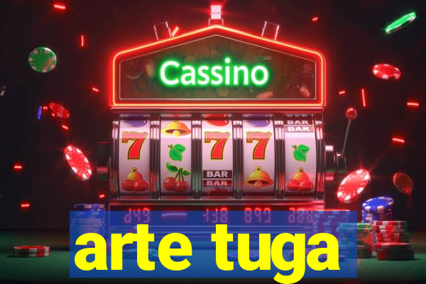 arte tuga