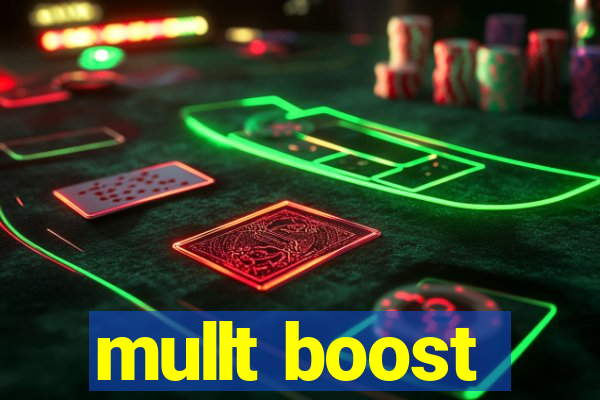 mullt boost