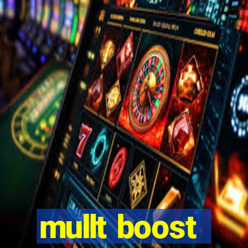 mullt boost