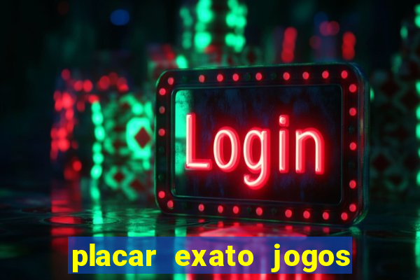 placar exato jogos de hoje